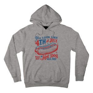 You Look Like 4th Of July Makes Me Want A Hotdog Real Bad Tall Hoodie