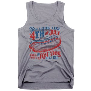 You Look Like 4th Of July Makes Me Want A Hotdog Real Bad Tank Top