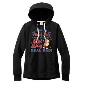 You Look Like The Fouth Of July Makes Me Want A Hot Dog Real Bad Women's Fleece Hoodie