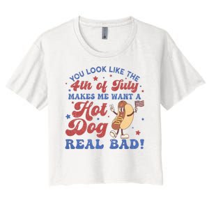 You Look Like The Fouth Of July Makes Me Want A Hot Dog Real Bad Women's Crop Top Tee