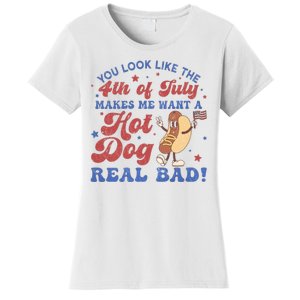 You Look Like The Fouth Of July Makes Me Want A Hot Dog Real Bad Women's T-Shirt