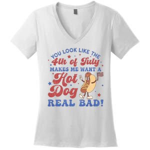 You Look Like The Fouth Of July Makes Me Want A Hot Dog Real Bad Women's V-Neck T-Shirt