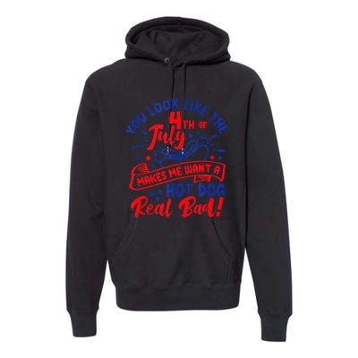 You Look Like 4th Of July Makes Me Want A Hot Dog Real Bad Premium Hoodie