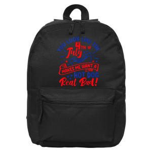 You Look Like 4th Of July Makes Me Want A Hot Dog Real Bad 16 in Basic Backpack