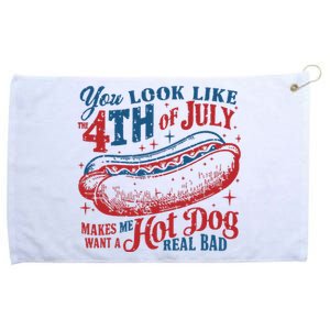 You Look Like 4th Of July Makes Me Want A Hotdog Real Bad Grommeted Golf Towel