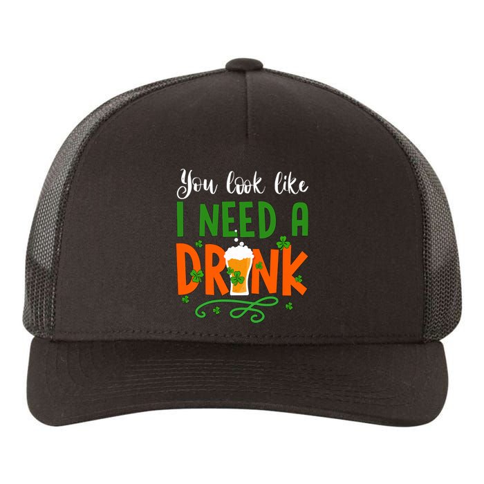 You Look Like I Need A Drink Yupoong Adult 5-Panel Trucker Hat