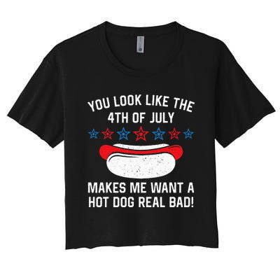 You Look Like 4th Of July Makes Me Want A Hot Dogs Real Bad Women's Crop Top Tee