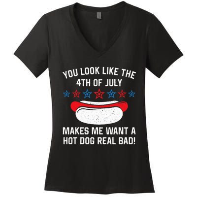 You Look Like 4th Of July Makes Me Want A Hot Dogs Real Bad Women's V-Neck T-Shirt