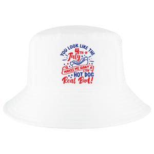 You Look Like 4th Of July Makes Me Want A Hot Dog Real Bad Cool Comfort Performance Bucket Hat