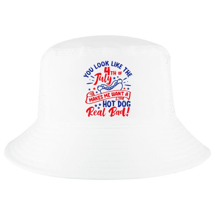 You Look Like 4th Of July Makes Me Want A Hot Dog Real Bad Cool Comfort Performance Bucket Hat