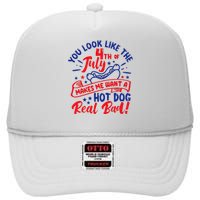 You Look Like 4th Of July Makes Me Want A Hot Dog Real Bad High Crown Mesh Back Trucker Hat