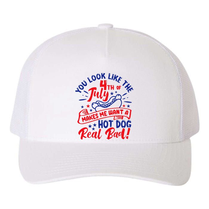 You Look Like 4th Of July Makes Me Want A Hot Dog Real Bad Yupoong Adult 5-Panel Trucker Hat