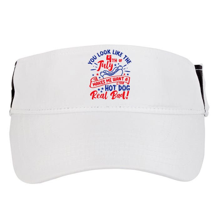 You Look Like 4th Of July Makes Me Want A Hot Dog Real Bad Adult Drive Performance Visor