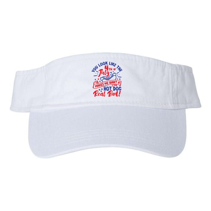 You Look Like 4th Of July Makes Me Want A Hot Dog Real Bad Valucap Bio-Washed Visor