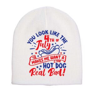 You Look Like 4th Of July Makes Me Want A Hot Dog Real Bad Short Acrylic Beanie