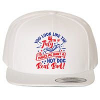 You Look Like 4th Of July Makes Me Want A Hot Dog Real Bad Wool Snapback Cap