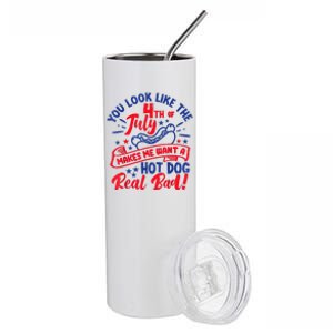 You Look Like 4th Of July Makes Me Want A Hot Dog Real Bad Stainless Steel Tumbler