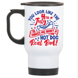 You Look Like 4th Of July Makes Me Want A Hot Dog Real Bad Stainless Steel Travel Mug