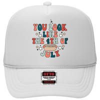 You Look Like The 4th Of July High Crown Mesh Back Trucker Hat