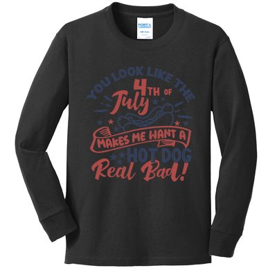 You Look Like The 4th July Makes Me Want A Hot Dog Real Bad Kids Long Sleeve Shirt