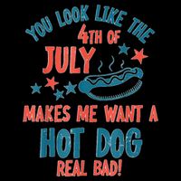 You Look Like 4th Of July Makes Me Want A Hot Dog Real Bad 16oz Travel Tumbler