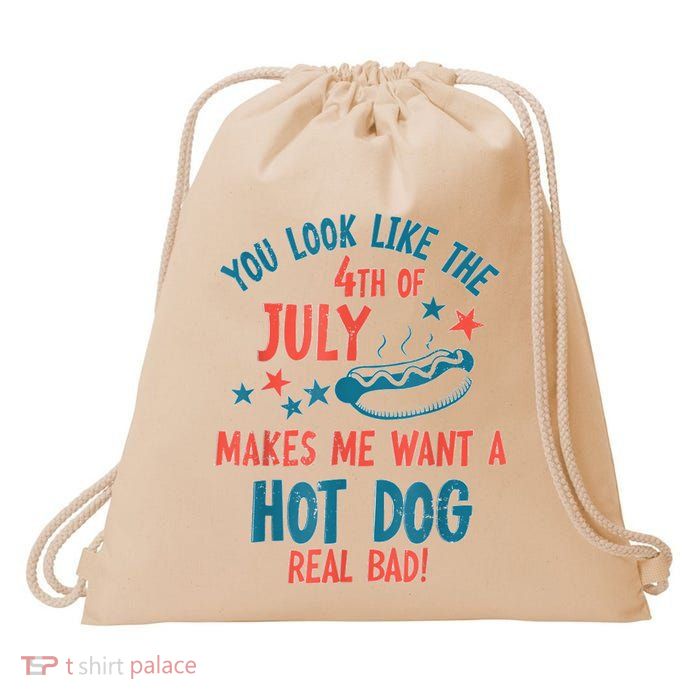 You Look Like 4th Of July Makes Me Want A Hot Dog Real Bad Drawstring Bag