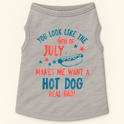 You Look Like 4th Of July Makes Me Want A Hot Dog Real Bad Doggie Tank