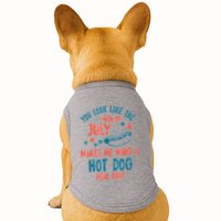 You Look Like 4th Of July Makes Me Want A Hot Dog Real Bad Doggie Tank