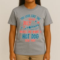 You Look Like 4th Of July Makes Me Want A Hot Dog Real Bad T-Shirt
