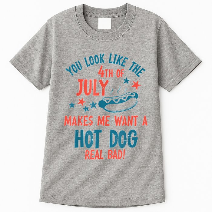 You Look Like 4th Of July Makes Me Want A Hot Dog Real Bad Tall T-Shirt