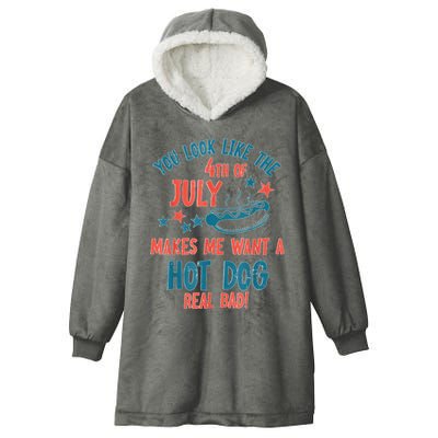 You Look Like 4th Of July Makes Me Want A Hot Dog Real Bad Hooded Wearable Blanket