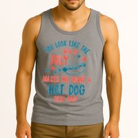 You Look Like 4th Of July Makes Me Want A Hot Dog Real Bad Tank Top