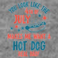 You Look Like 4th Of July Makes Me Want A Hot Dog Real Bad Toddler T-Shirt