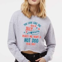 You Look Like 4th Of July Makes Me Want A Hot Dog Real Bad Cropped Pullover Crew