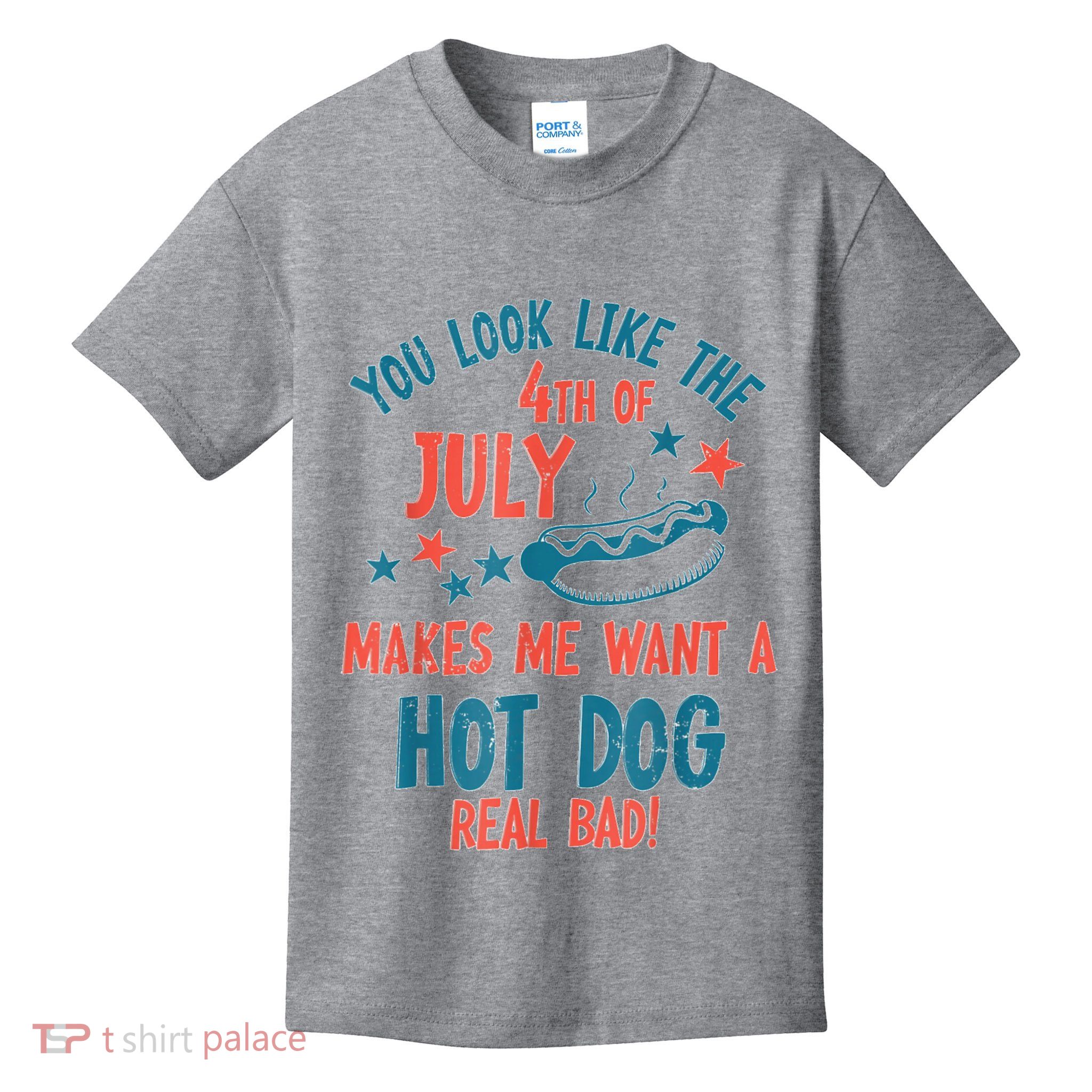 You Look Like 4th Of July Makes Me Want A Hot Dog Real Bad Kids T-Shirt