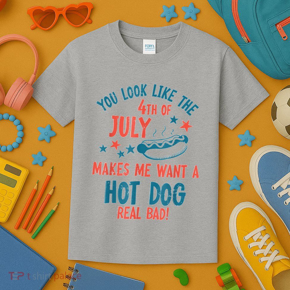 You Look Like 4th Of July Makes Me Want A Hot Dog Real Bad Kids T-Shirt