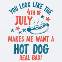 You Look Like 4th Of July Makes Me Want A Hot Dog Real Bad Sueded Cloud Jersey T-Shirt