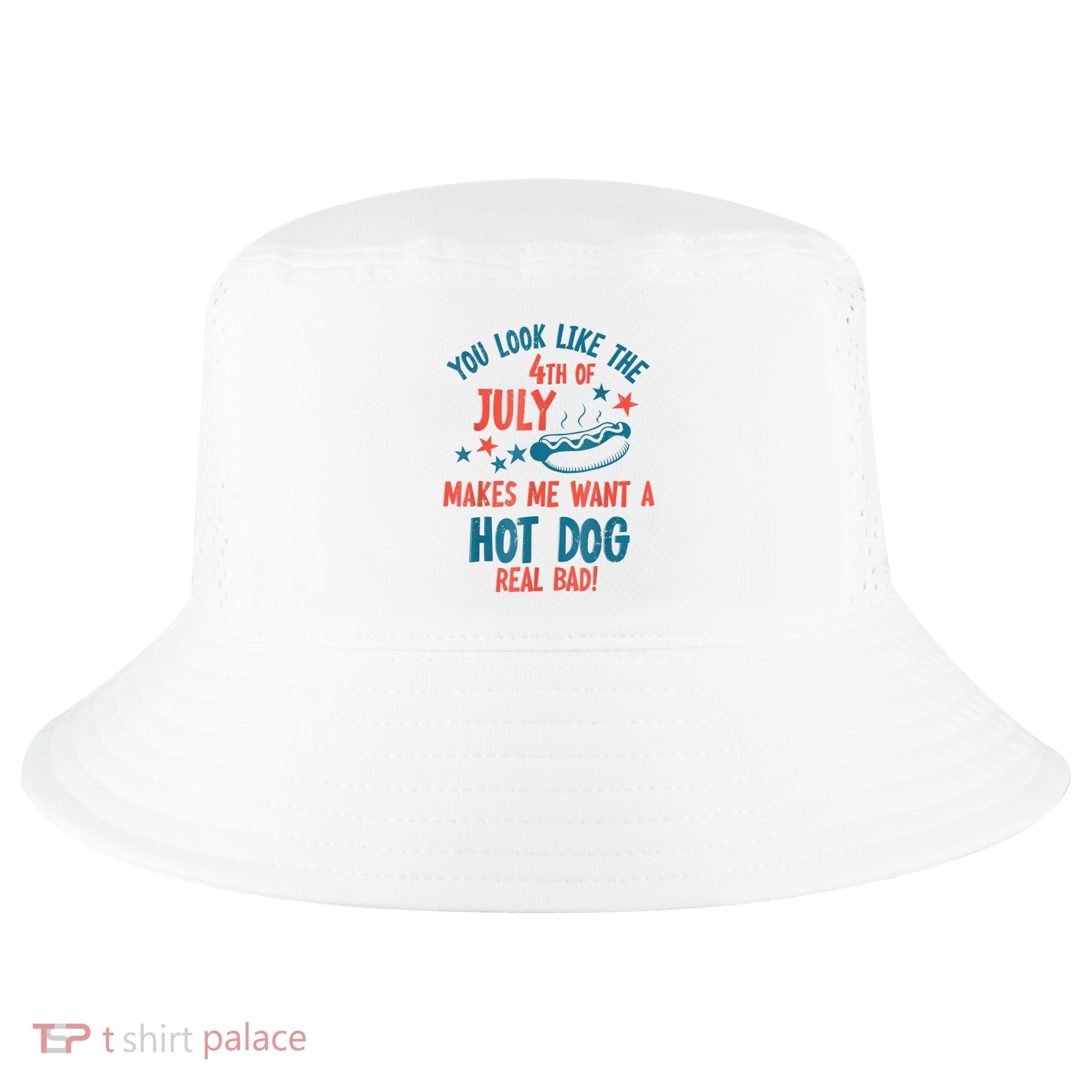 You Look Like 4th Of July Makes Me Want A Hot Dog Real Bad Cool Comfort Performance Bucket Hat