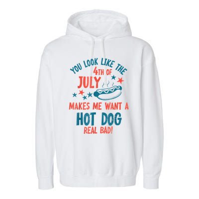 You Look Like 4th Of July Makes Me Want A Hot Dog Real Bad Garment-Dyed Fleece Hoodie