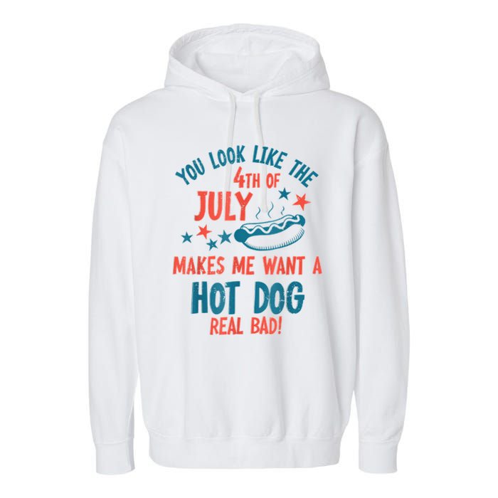 You Look Like 4th Of July Makes Me Want A Hot Dog Real Bad Garment-Dyed Fleece Hoodie