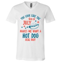 You Look Like 4th Of July Makes Me Want A Hot Dog Real Bad V-Neck T-Shirt
