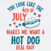 You Look Like 4th Of July Makes Me Want A Hot Dog Real Bad Bucket Hat