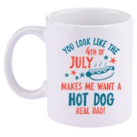 You Look Like 4th Of July Makes Me Want A Hot Dog Real Bad 11oz C Handle Ceramic Mug