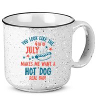 You Look Like 4th Of July Makes Me Want A Hot Dog Real Bad 15oz Campfire Ceramic Mug