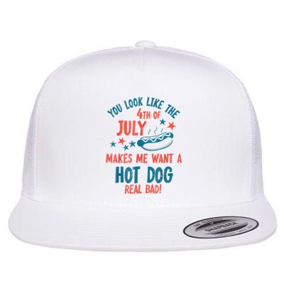 You Look Like 4th Of July Makes Me Want A Hot Dog Real Bad Flatbill Hat
