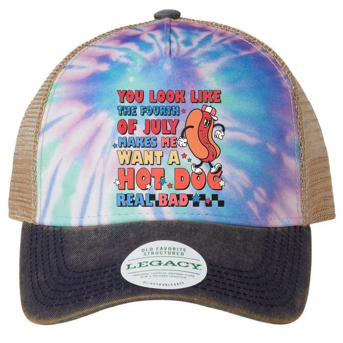 You Look Like 4th Of July Makes Me Want A Hot Dog Real Bad Legacy Tie Dye Trucker Hat