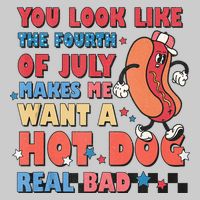 You Look Like 4th Of July Makes Me Want A Hot Dog Real Bad Tie-Dye T-Shirt
