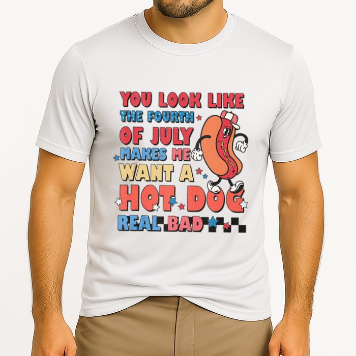 You Look Like 4th Of July Makes Me Want A Hot Dog Real Bad Performance Shirt