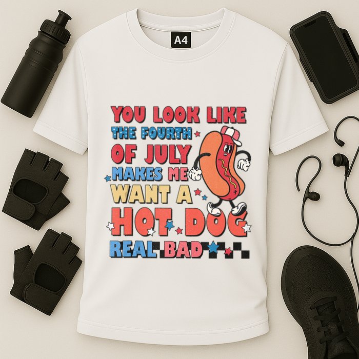 You Look Like 4th Of July Makes Me Want A Hot Dog Real Bad Performance Shirt