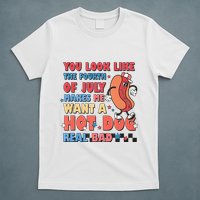 You Look Like 4th Of July Makes Me Want A Hot Dog Real Bad T-Shirt